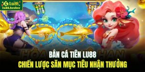 bắn cá tiên LU88