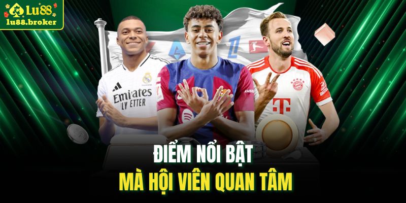 Điểm nổi bật mà hội viên quan tâm