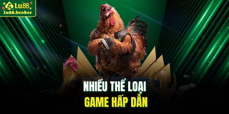 Nhiều thể loại game hấp dẫn